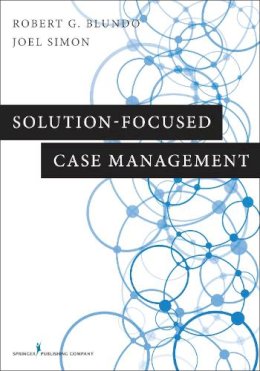 Blundo Phd  Lcsw, Dr. Robert G., Simon Msw  Acsw  Bcd, Joel - Solution-Focused Case Management - 9780826171856 - V9780826171856