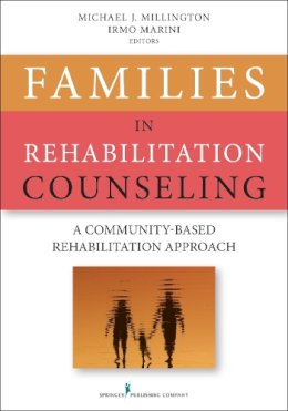 Millington Phd  Crc, Michael, Marini Phd  Dsc  Crc  Clcp, Irmo - Families in Rehabilitation Counseling: A Community-Based Rehabilitation Approach - 9780826198754 - V9780826198754