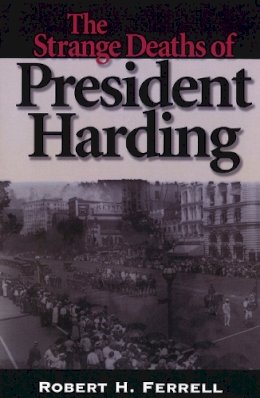 Robert H. Ferrell - The Strange Deaths of President Harding - 9780826212023 - V9780826212023