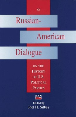  - Russian-American Dialogue on the History of U.S. Political Parties (RUSSIAN AMERICAN DIALOGUES) - 9780826212764 - V9780826212764