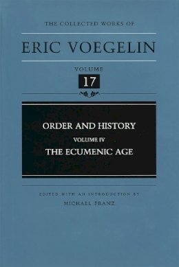 Eric Voegelin - Order and History (Volume 4): The Ecumenic Age (Collected Works of Eric Voegelin, Volume 17) - 9780826213013 - V9780826213013