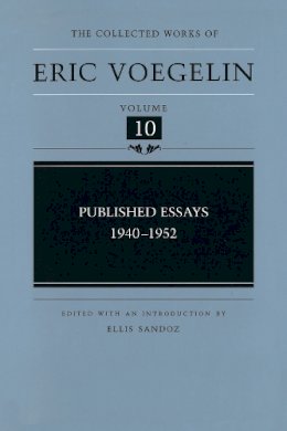 Eric Voegelin - Published Essays: 1940-1952 (Collected Works of Eric Voegelin, Volume 10) - 9780826213044 - V9780826213044