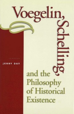 Jerry B. Day - Voegelin, Schelling, and the Philosophy of Historical Existence - 9780826214935 - V9780826214935