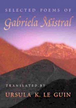 Le Guin - Selected Poems of Gabriela Mistral - 9780826328199 - V9780826328199