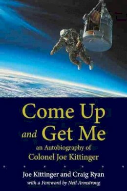 Kittinger, Joe W.; Ryan, Craig - Come Up and Get Me - 9780826348043 - V9780826348043