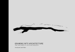 Christopher Curtis Mead - Drawing into Architecture: The Sketches of Antoine Predock - 9780826357083 - V9780826357083