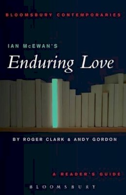 Roger  Clark - Ian McEwan's Enduring Love (Continuum Contemporaries) - 9780826414786 - V9780826414786
