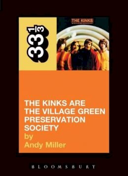 Andy Miller - The Kinks' The Village Green Preservation Society (Thirty Three and a Third series) - 9780826414984 - V9780826414984