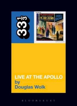 Douglas Wolk - James Brown's Live at the Apollo (33 1/3) - 9780826415721 - V9780826415721