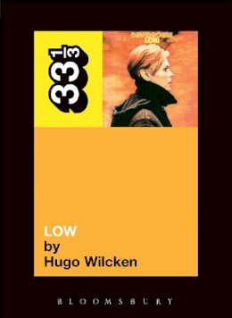 Hugo Wilcken - David Bowie's Low (33 1/3) - 9780826416841 - V9780826416841