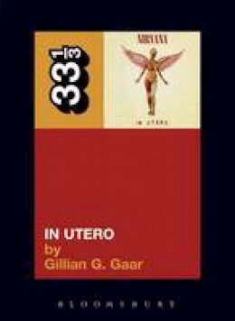 Gillian G. Gaar - Nirvana's in Utero (33 1/3) - 9780826417763 - V9780826417763