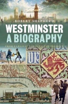 Robert Shepherd - Westminster: A Biography: From Earliest Times to the Present - 9780826423801 - V9780826423801