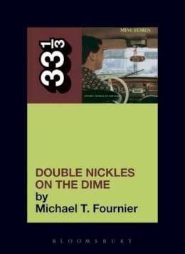 Michael T. Fournier - The Minutemen's Double Nickels on the Dime (33 1/3) - 9780826427878 - 9780826427878