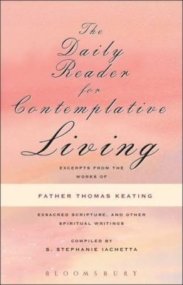 O.C.S.O. Father Thomas Keating - Daily Reader for Contemplative Living: Excerpts from the Works of Father Thomas Keating, O.C.S.O., Sacred Scripture, and Other Spiritual Writings - 9780826433541 - V9780826433541