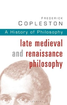 Frederick Copleston - History of Philosophy Volume 3: Late Medieval and Renaissance Philosophy - 9780826468970 - V9780826468970