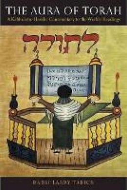 Larry Tabick - The Aura of Torah: A Kabbalistic-Hasidic Commentary to the Weekly Readings - 9780827609488 - V9780827609488