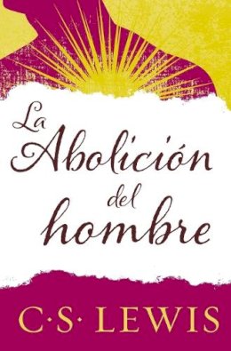 C. S. Lewis - abolición del hombre - 9780829702422 - V9780829702422