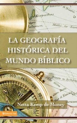 Netta Kemp de Money - La geografía histórica del mundo bíblico - 9780829705584 - V9780829705584