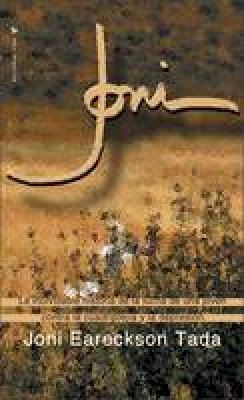 Joni Eareckson Tada - Joni: La inolvidable historia de la lucha de una joven contra la cuadriplejía y la depresión - 9780829707748 - V9780829707748