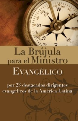 Vida Publishers; Zondervan Publishing - La Br Jula Para El Ministro Evang Lico. Por 23 Destacados Dirigentes Evang Licos de La Am Rica Latina.  - 9780829708776 - V9780829708776