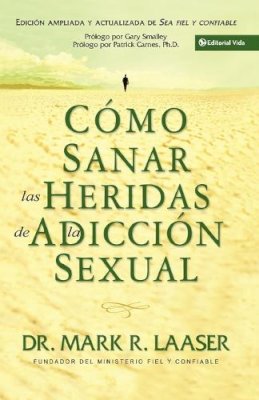 Mark Laaser - Cómo sanar las heridas de la adicción sexual - 9780829744606 - V9780829744606