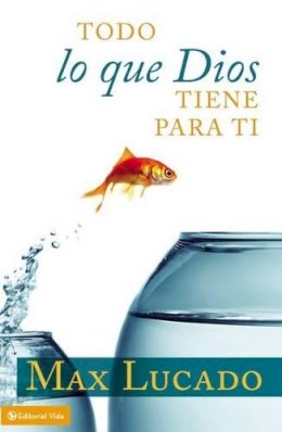 Lucado, Max, B.A., M.A. - Todo Lo Que Dios Tiene Para Ti - 9780829760354 - V9780829760354