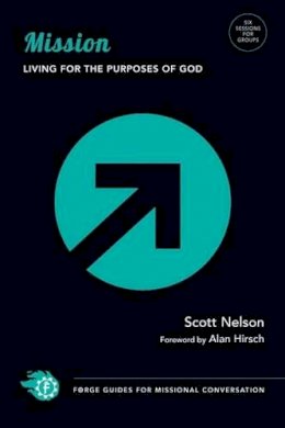 Nelson - Mission: Living for the Purposes of God (Forge Guides for Missional Conversation) - 9780830810444 - V9780830810444