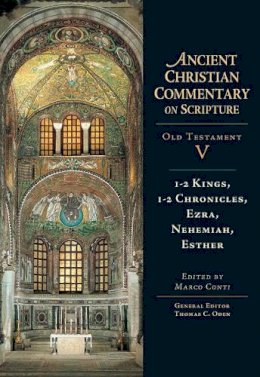 Marco Conti - 1-2 Kings, 1-2 Chronicles, Ezra, Nehemiah, Esther (Ancient Christian Commentary on Scripture) - 9780830814756 - V9780830814756