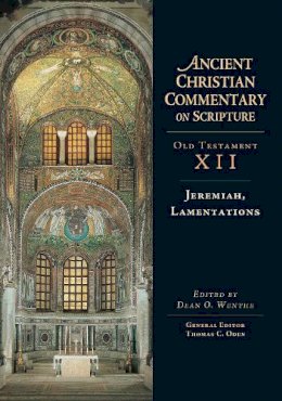 Dean O. Wenthe - Jeremiah, Lamentations (Ancient Christian Commentary on Scripture) - 9780830814824 - V9780830814824