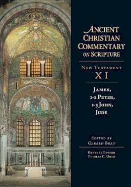 Gerald Bray - James, 1-2 Peter, 1-3 John, Jude (Ancient Christian Commentary on Scripture: New Testament, Volume XI) - 9780830814961 - V9780830814961