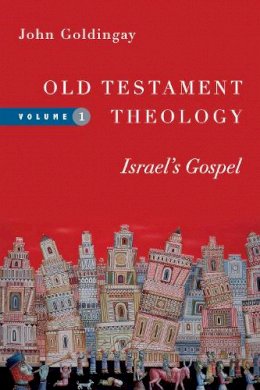 John Goldingay - Old Testament Theology: Israel's Gospel - 9780830824946 - V9780830824946