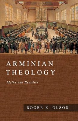 Roger E. Olson - Arminian Theology: Myths and Realities - 9780830828418 - V9780830828418