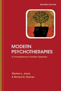 Stanton L. Jones - Modern Psychotherapies: A Comprehensive Christian Appraisal (Christian Association for Psychological Studies Partnership) - 9780830828524 - V9780830828524