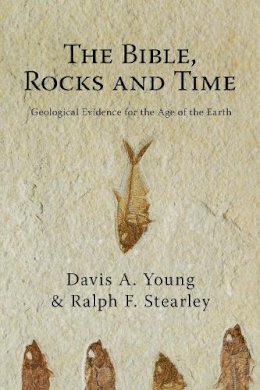 Young - The Bible, Rocks and Time : Geological Evidence for the Age of the Earth - 9780830828760 - V9780830828760