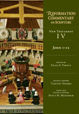 Craig S. Farmer - John 1-12 (Reformation Commentary on Scripture: New Testament) - 9780830829675 - V9780830829675