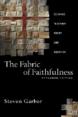 Garber  Steven - The Fabric of Faithfulness: Weaving Together Belief and Behavior - 9780830833191 - V9780830833191