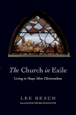 Lee Beach - The Church in Exile – Living in Hope After Christendom - 9780830840663 - V9780830840663