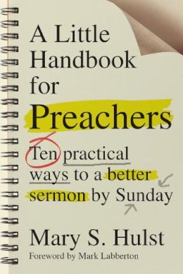 Mary S. Hulst - A Little Handbook for Preachers – Ten Practical Ways to a Better Sermon by Sunday - 9780830841288 - V9780830841288