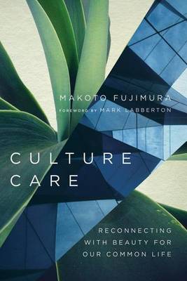 Makoto Fujimura - Culture Care: Reconnecting with Beauty for Our Common Life - 9780830845033 - V9780830845033