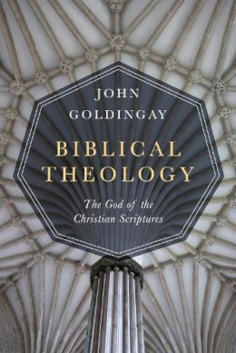 John Goldingay - Biblical Theology – The God of the Christian Scriptures - 9780830851539 - V9780830851539