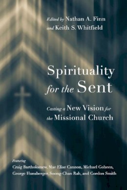 Nathan A. Finn - Spirituality for the Sent – Casting a New Vision for the Missional Church - 9780830851577 - V9780830851577