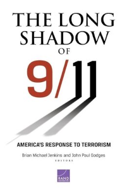 . Ed(S): Jenkins, Brian Michael; Godges, John - The Long Shadow of 9/11: America's Response to Terrorism - 9780833058331 - V9780833058331