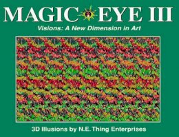 Cheri Smith - Magic Eye III, Vol. 3 Visions A New Dimension in Art 3D Illustrations - 9780836270174 - V9780836270174