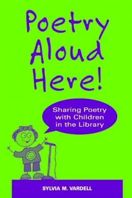 Sylvia M. Vardell - Poetry Aloud Here!: Sharing Poetry with Children in the Library - 9780838909164 - V9780838909164