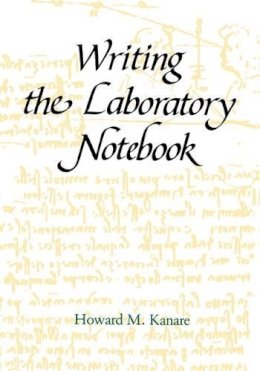 Howard M. Kanare - Writing the Laboratory Notebook (An American Chemical Society Publication) - 9780841209336 - V9780841209336