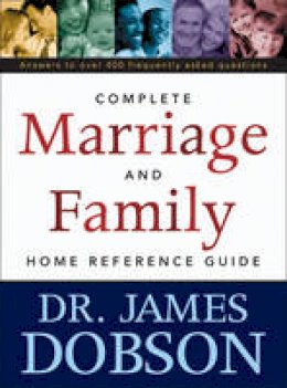 Dr James C Dobson - The Complete Marriage and Family Home Reference Guide - 9780842352673 - V9780842352673