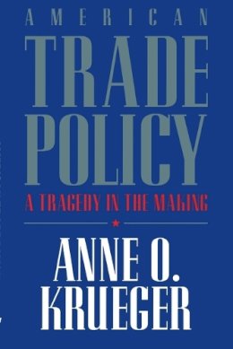 Anne O. Krueger - American Trade Policy: A Tragedy in the Making - 9780844738895 - V9780844738895