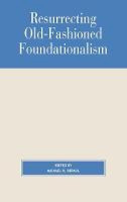 Michael R.) (Edited By Depaul - Resurrecting Old-fashioned Foundationalism - 9780847692897 - KSK0000771