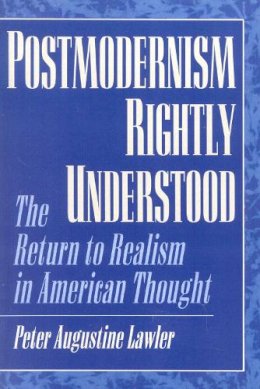 Peter A. Lawler - Postmodernism Rightly Understood - 9780847694266 - V9780847694266