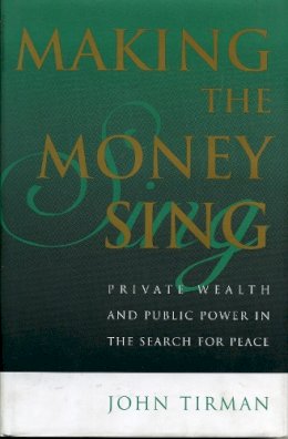 John Tirman - Making the Money Sing - 9780847699223 - V9780847699223